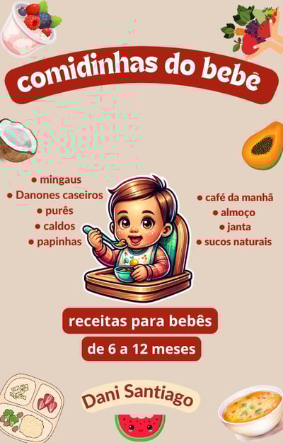Comidinhas do bebê - receitas nutritivas para bebês de 6 a 12 meses